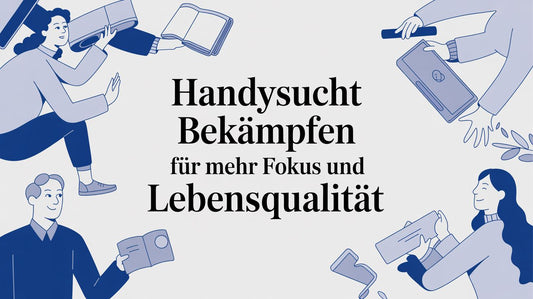 Handysucht bekämpfen für mehr fokus und lebensqualität