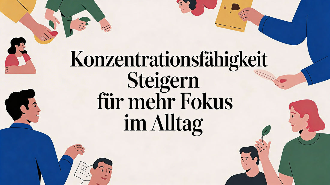 Konzentrationsfähigkeit steigern für mehr Fokus im Alltag
