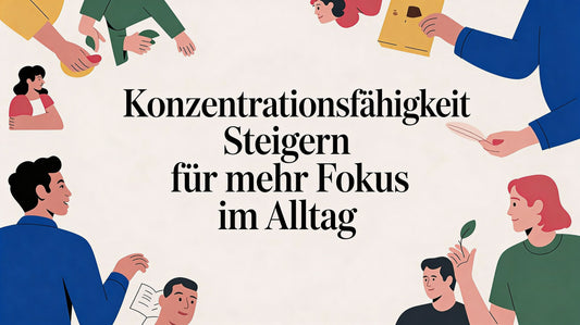 Konzentrationsfähigkeit steigern für mehr Fokus im Alltag