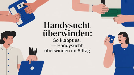 Handysucht überwinden: So klappt es – handysucht überwinden im Alltag