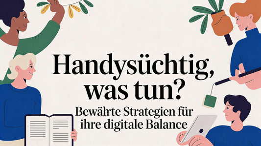 Handysüchtig was tun? Bewährte Strategien für Ihre digitale Balance